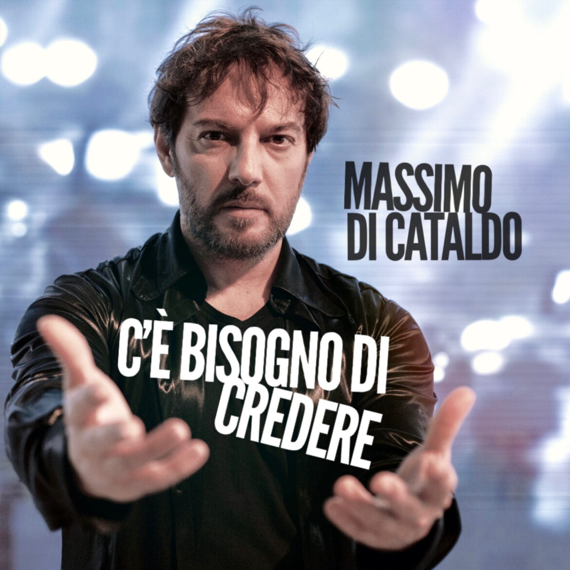 MASSIMO DI CATALDO  Nuovo singolo  “C’è bisogno di credere“ In radio e sui digital da martedì 9 febbraio