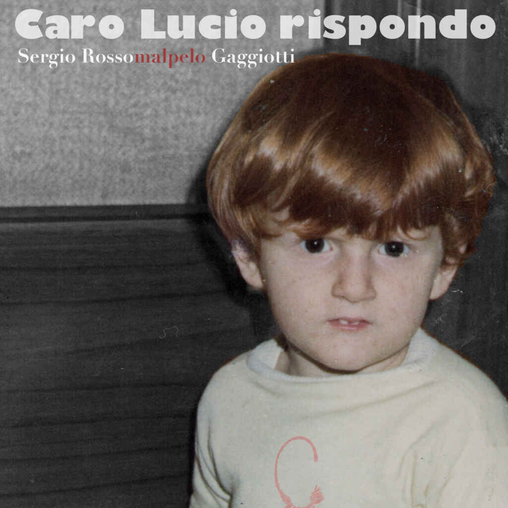 “CARO LUCIO RISPONDO”, il nuovo disco di Sergio “Rossomalpelo” Gaggiotti che contiene il singolo in radio “Arance amare”
