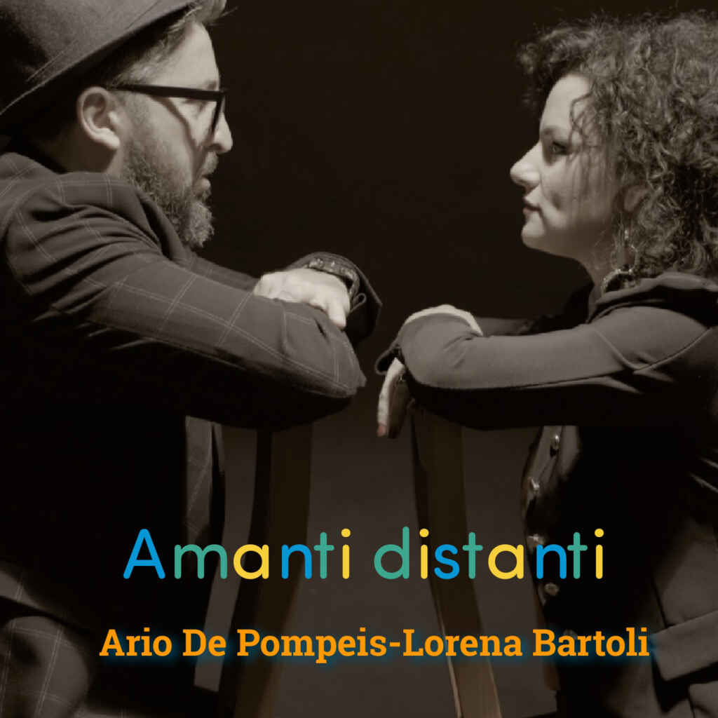 “Amanti Distanti” il nuovo singolo di Ario De Pompeis e Lorena Bartoli