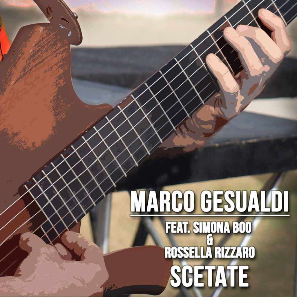 “Scetate”, il nuovo singolo di Marco Gesualdi. Rossella Rizzaro e Simona Boo