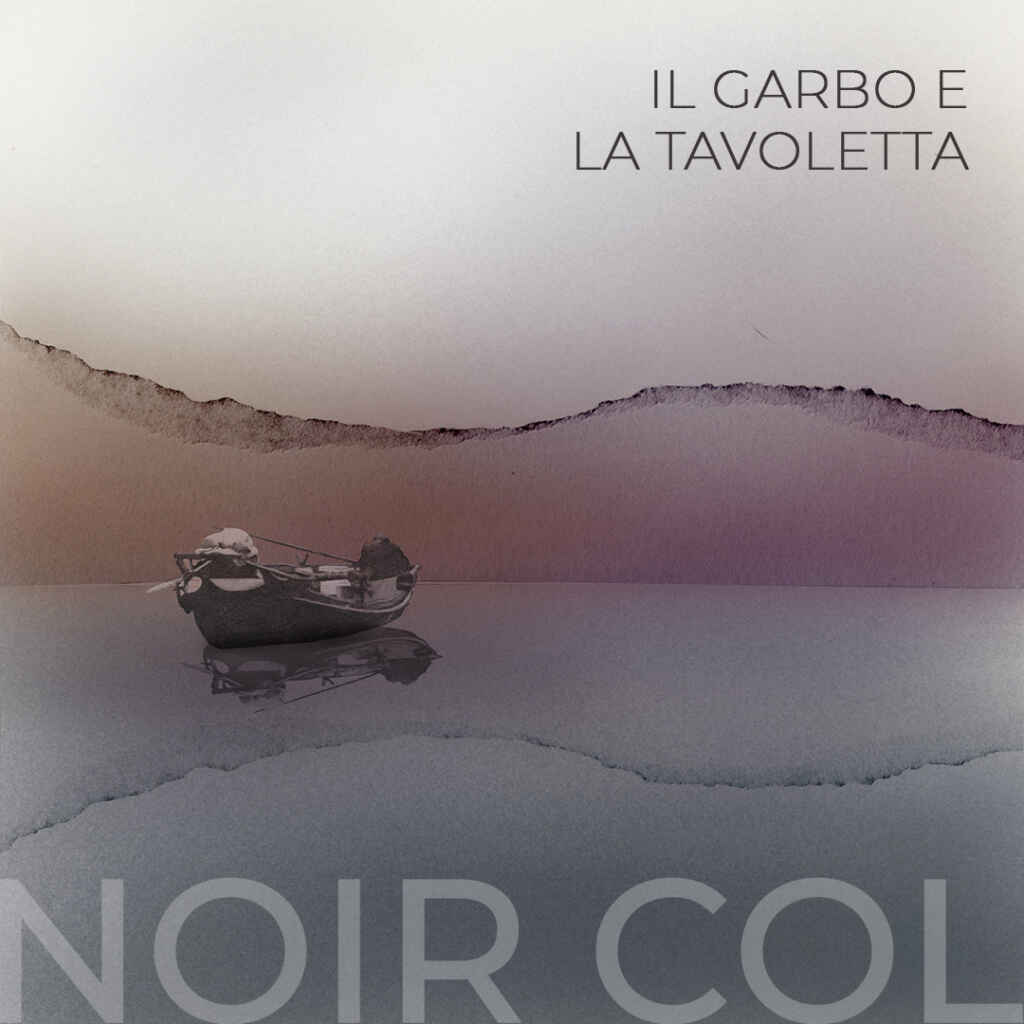 Noir Col presentano il singolo “Il garbo e la tavoletta”