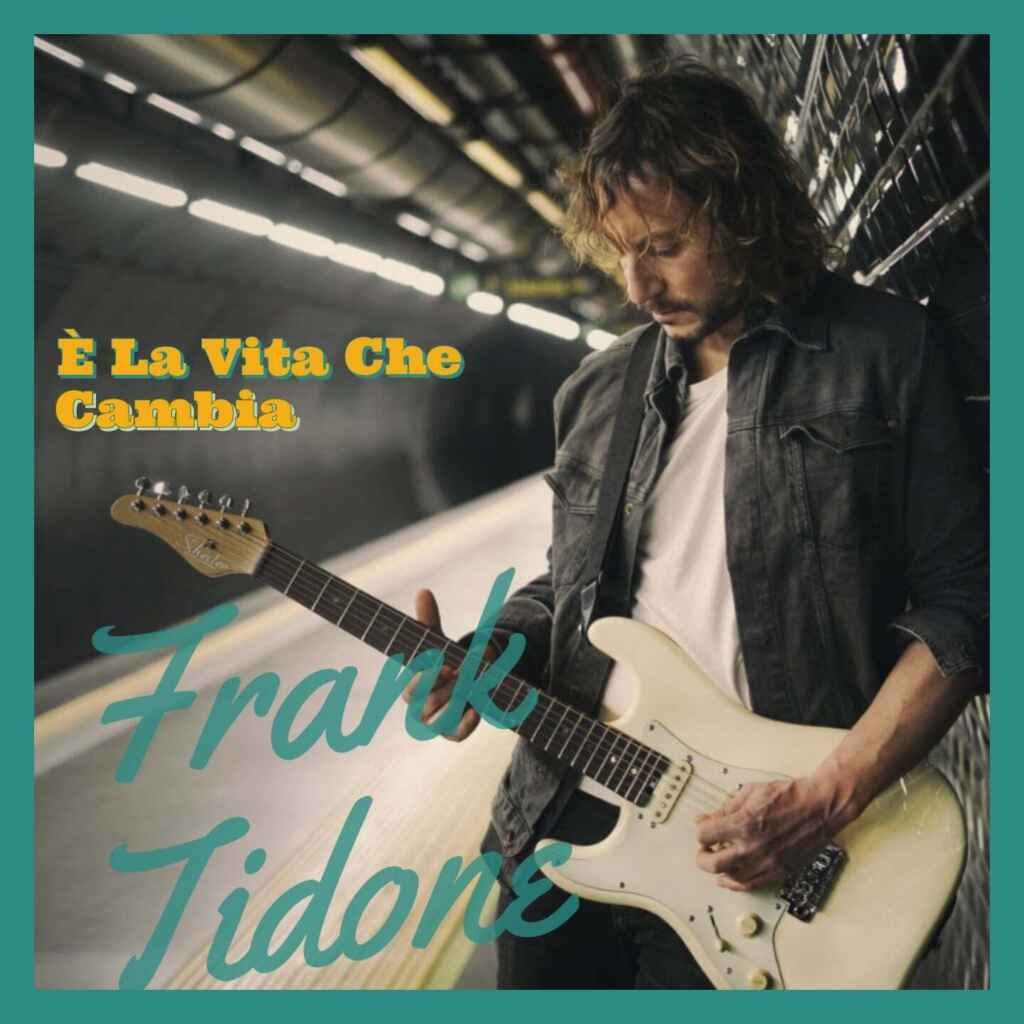 “E’ la vita che cambia”, il nuovo singolo di Frank Tidone