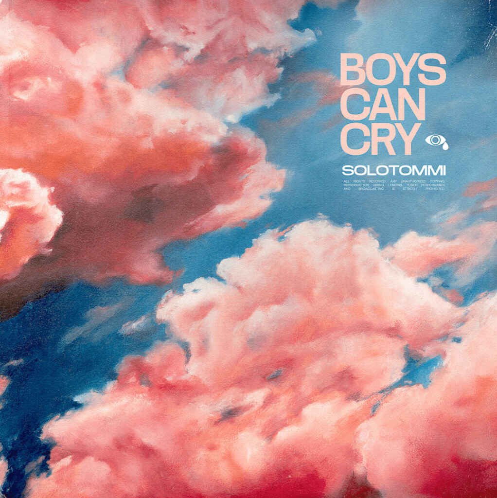 BOYS CAN CRY: il nuovo singolo del poliedrico artista Solotommi