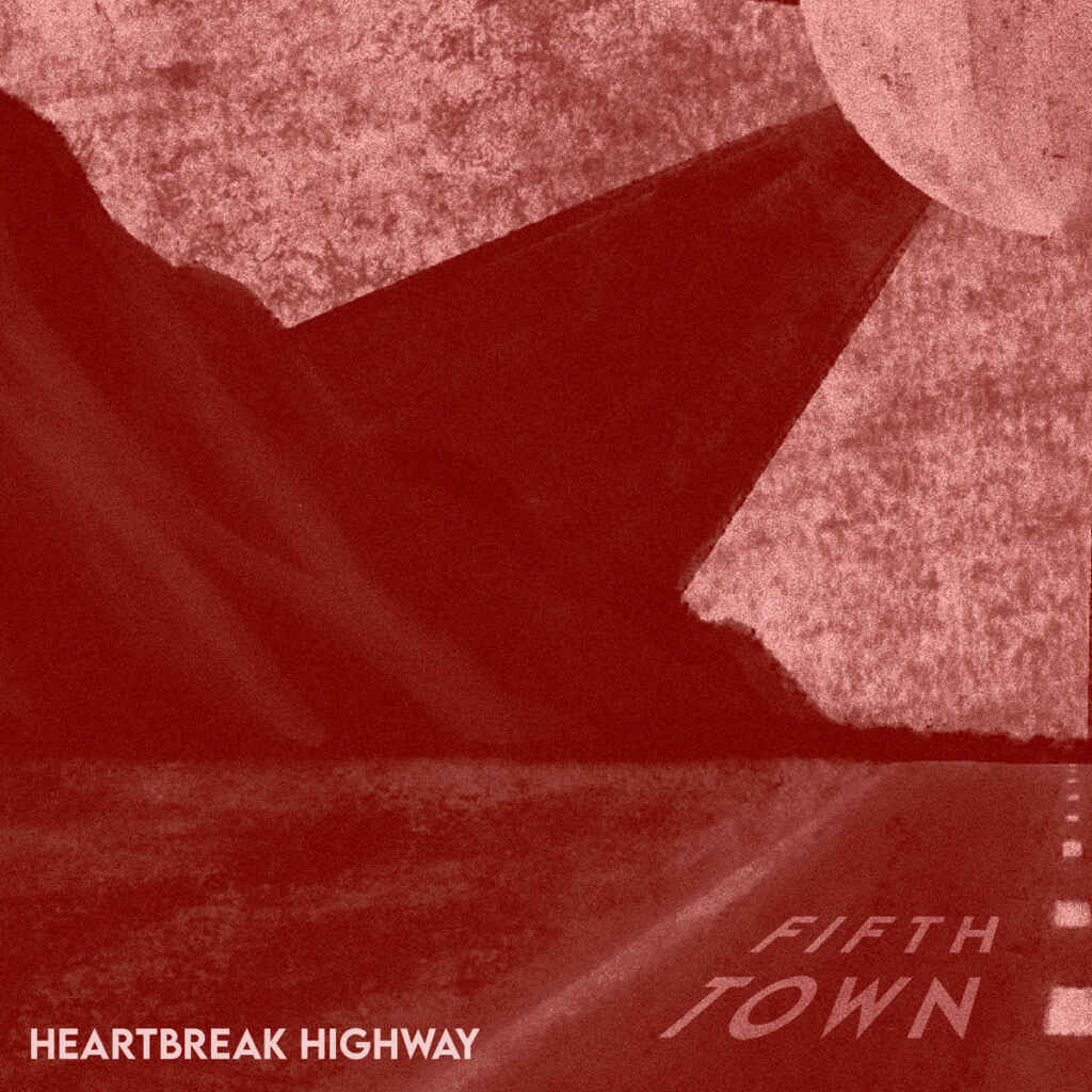 “Heartbreak Highway” il nuovo singolo dei Fifth Town
