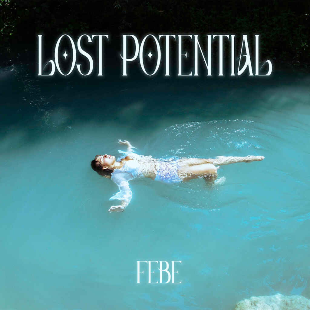 “Lost Potential” è il nuovo singolo di Febe