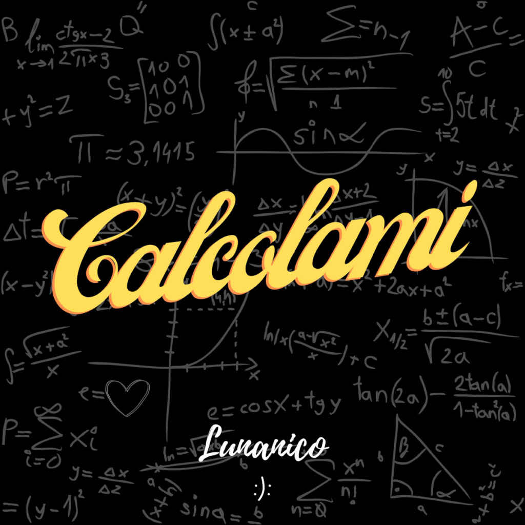 “Calcolami” il nuovo singolo di Lunanico