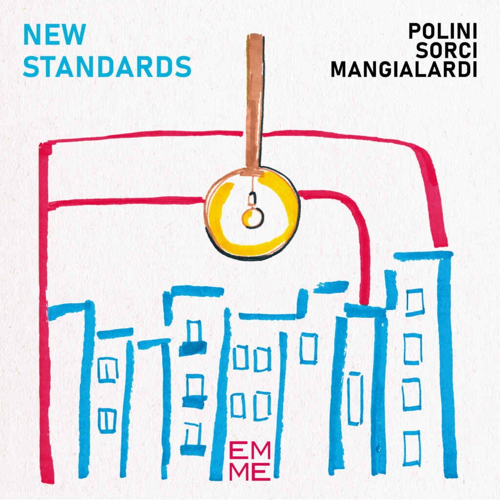 NEW STANDARDS  Il disco d’esordio del trio  Polini / Sorci / Mangialardi  In uscita il 17 maggio 2024 per l’etichetta Emme Record Label
