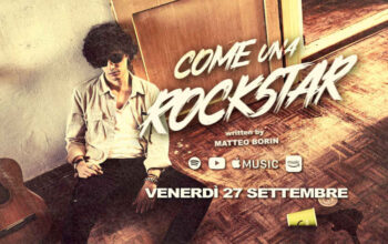 MATTEO BORIN, NEI DIGITAL STORES E NELLE RADIO ITALIANE CON IL NUOVO SINGOLO ‘COME UNA ROCKSTAR’