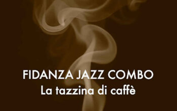 FIDANZA JAZZ COMBO, FUORI IL SINGOLO ‘LA TAZZINA DI CAFFÈ’