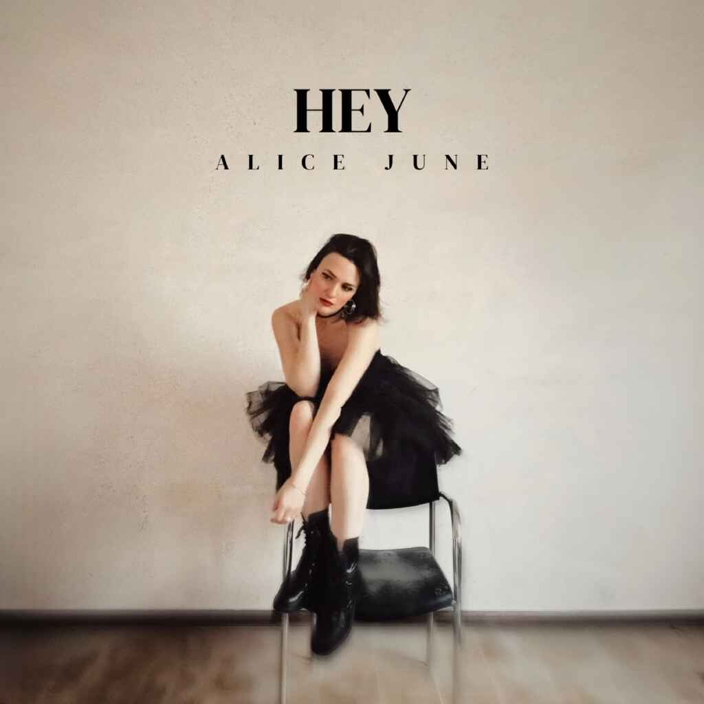 Alice June presenta il suo nuovo singolo “Hey”