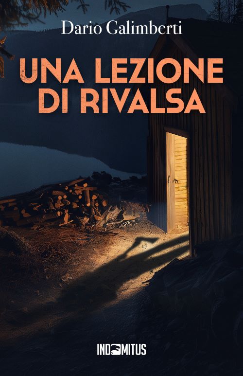 Dario Galimberti torna con “Una lezione di rivalsa”: un atroce delitto porterà il delegato Beretta nel cuore delle tenebre, dove la verità è più oscura delle montagne che la circondano