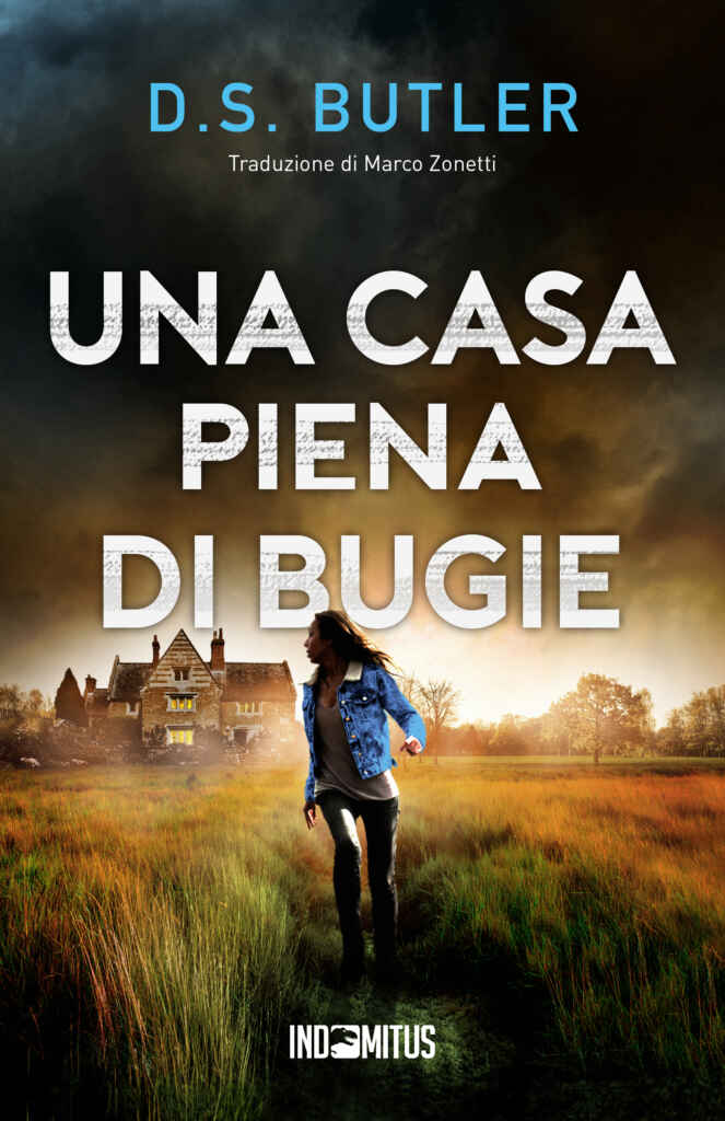 Un caso angosciante, una casa intrisa di segreti e una detective che non si ferma davanti a nulla: in uscita dal 20 febbraio per Indomitus Publishing il thriller “Una casa piena di bugie” di D. S. Butler