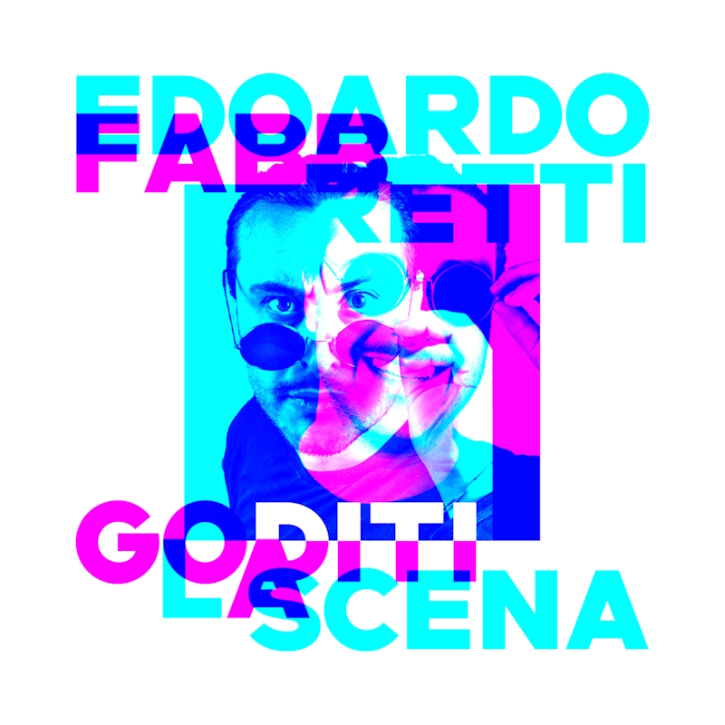“Goditi la scena” è il nuovo singolo di Edoardo Fabbretti