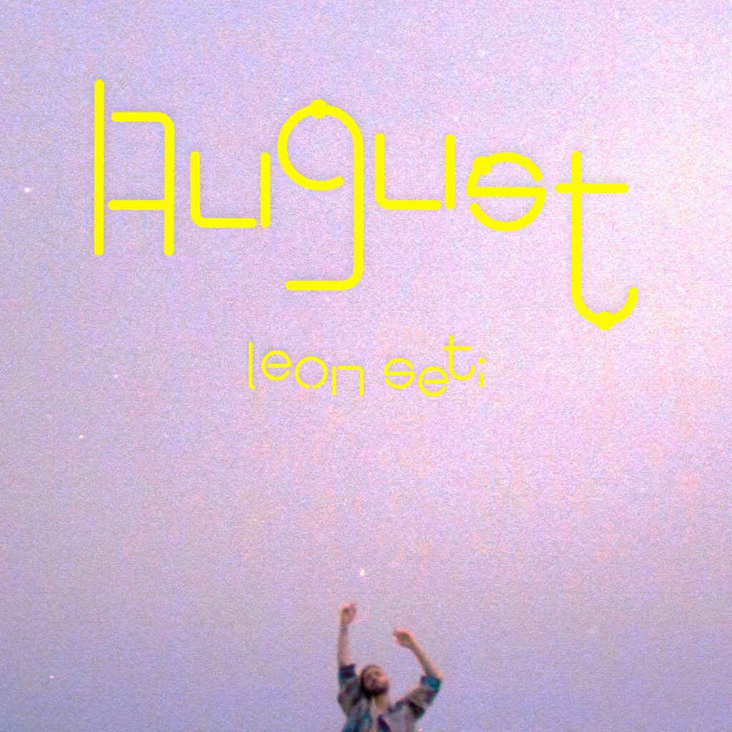 LEON SETI  presenta  AUGUST  primo singolo ,tratto dal nuovo album in uscita a settembre….  GUARDA IL VIDEO