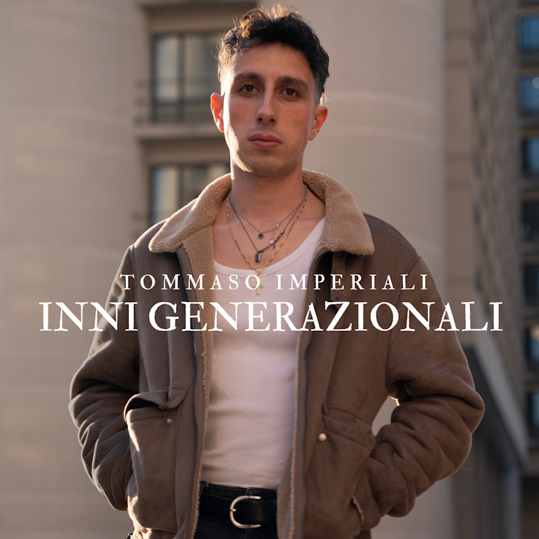 Tommaso Imperiali: il nuovo singolo è “Inni generazionali”