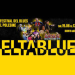 TORNA IL DELTABLUES: ECCO I PRIMI APPUNTAMENTI DELLA 38ma EDIZIONE DEL CELEBRE FESTIVAL NEL POLESINE
