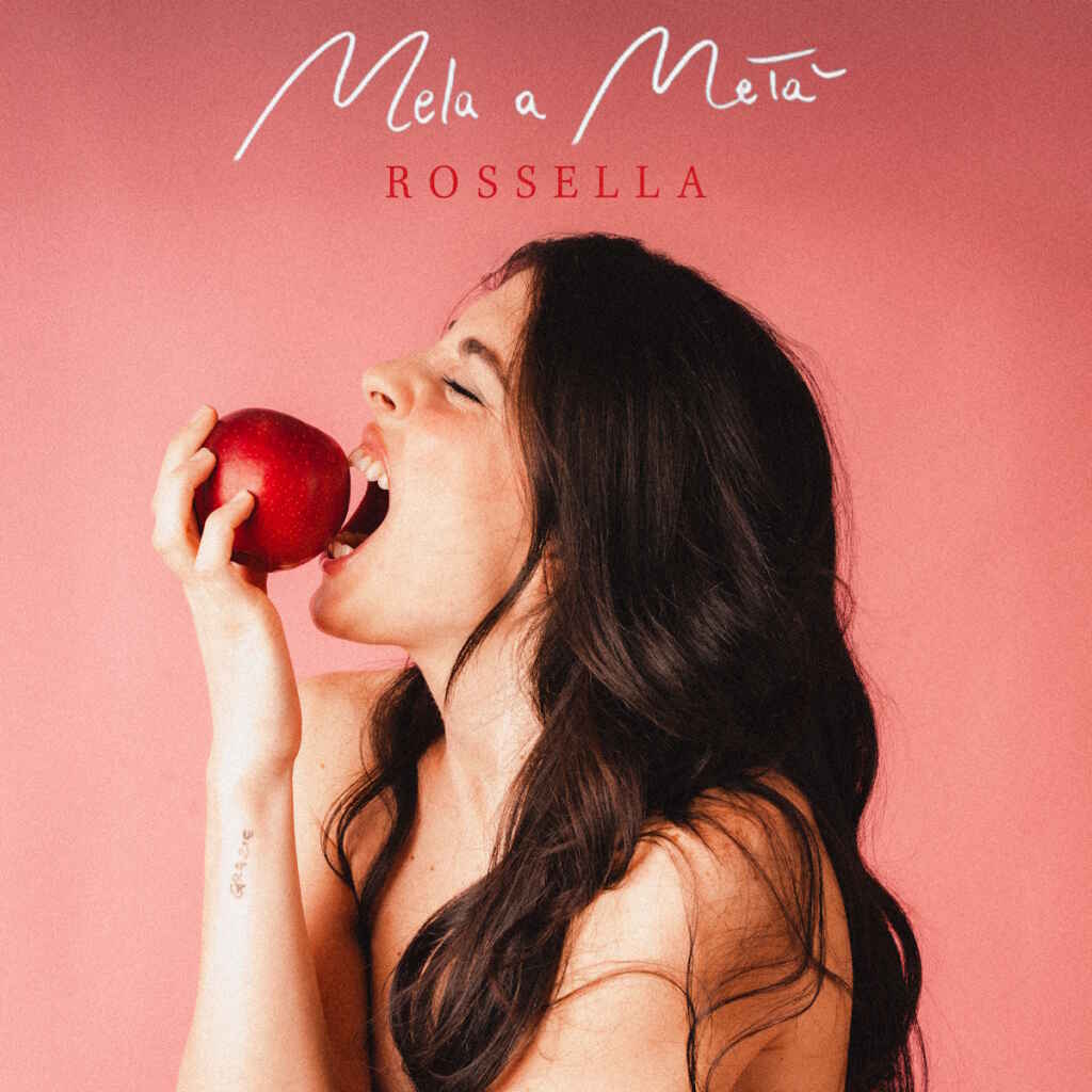 “Mela a metà” è il nuovo singolo di Rossella