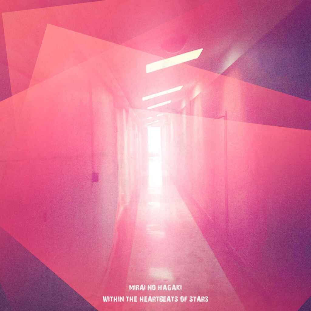 Mirai No Hagaki – “Within the Heartbeat of Stars”