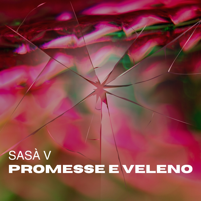 “Promesse e veleno” è il nuovo singolo di Sasà V