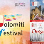 LE DOLOMITI PIÙ NOTE E ORGANI STORICI IN CADORE ASPETTANDO FERRAGOSTO SULLE DOLOMITI BELLUNESI