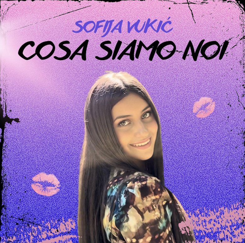 “Cosa Siamo Noi” è il nuovo singolo di Sofija Vukic