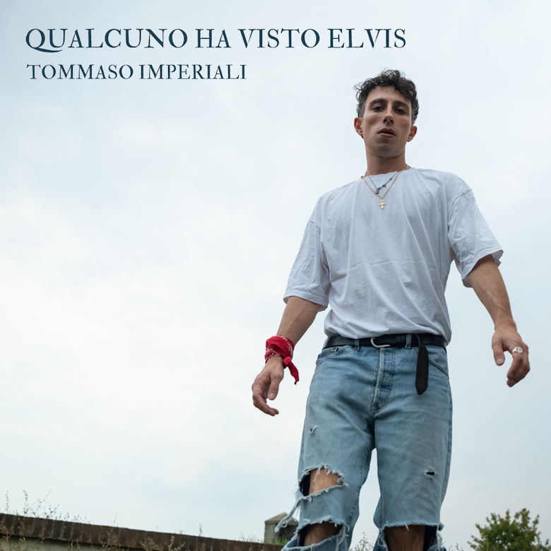 “Qualcuno ha visto Elvis” è il nuovo singolo di Tommaso Imperiali
