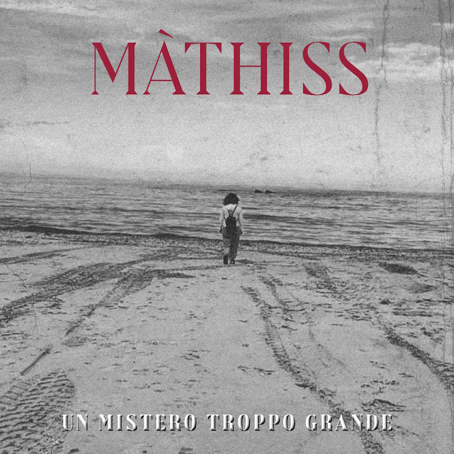 “Un mistero troppo grande” è il nuovo singolo di MÀTHISS