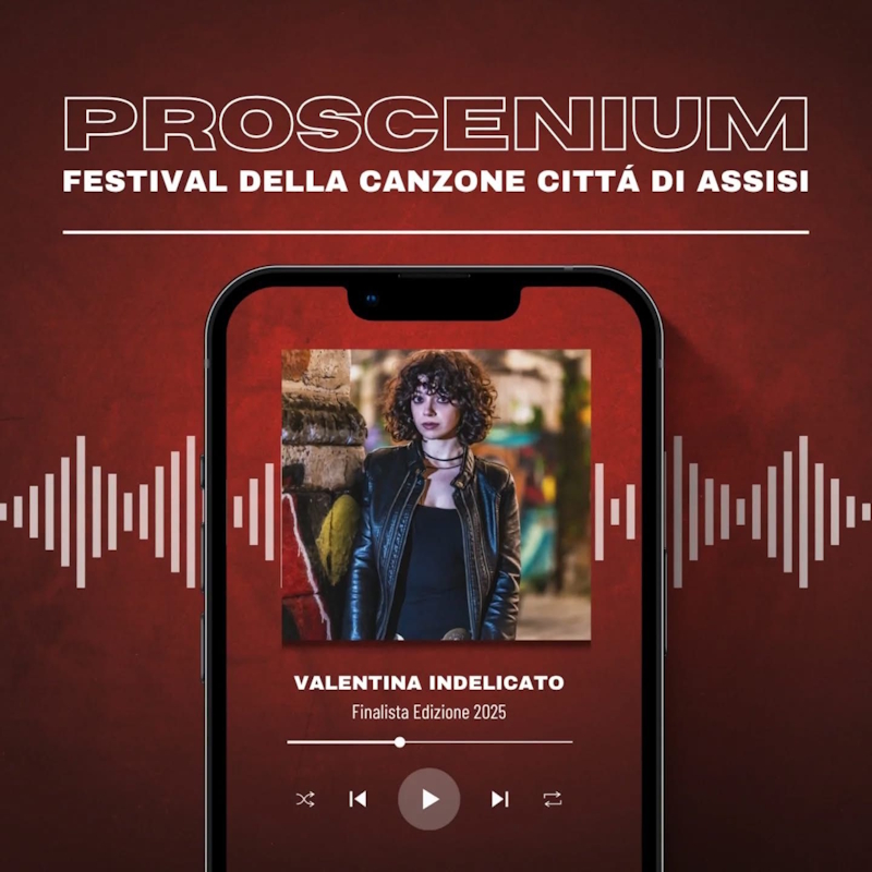 Valentina Indelicato finalista al ProSceniUm – Festival della canzone Città di Assisi 2025
