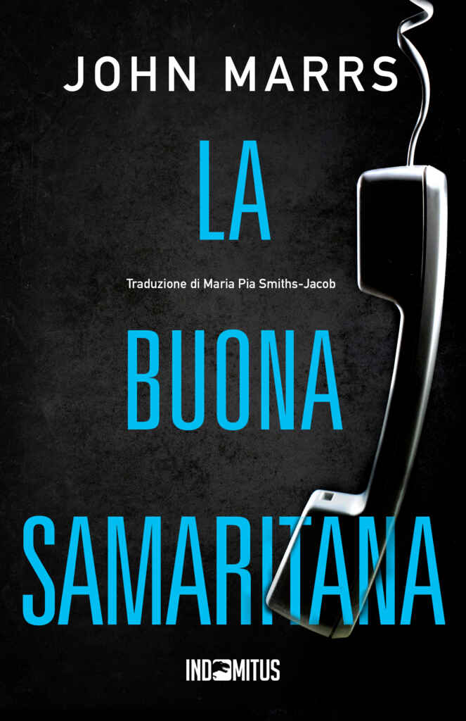 Una linea telefonica anti-suicidio, una voce empatica e salvifica, ma dietro quell’apparente missione si nasconde una predatrice che si nutre della disperazione altrui. Arriva in Italia il thriller psicologico “La buona samaritana” di John Marrs