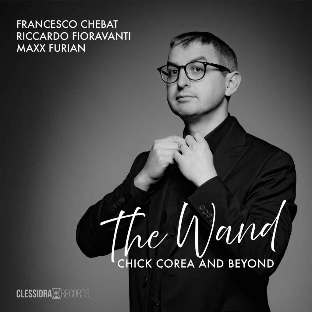 Francesco Chebat Trio – The Wand, Chick Corea and Beyond   Da sabato 24 gennaio 2026, disponibile questo nuovo disco in formato fisico e in digitale
