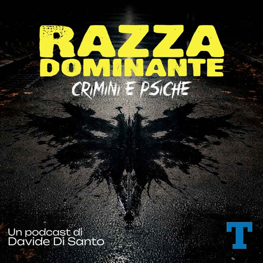 *Razza dominante – Crimini e psiche*  _Il nuovo podcast de Il Tempo: un viaggio nella mente criminale_