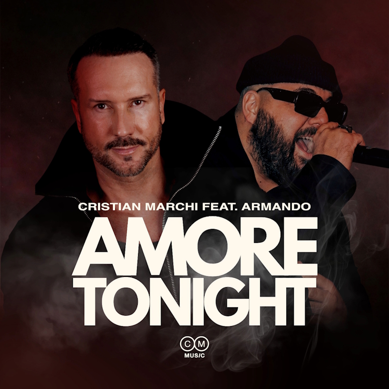 “Amore tonight” è il nuovo singolo di Cristian Marchi feat. Armando
