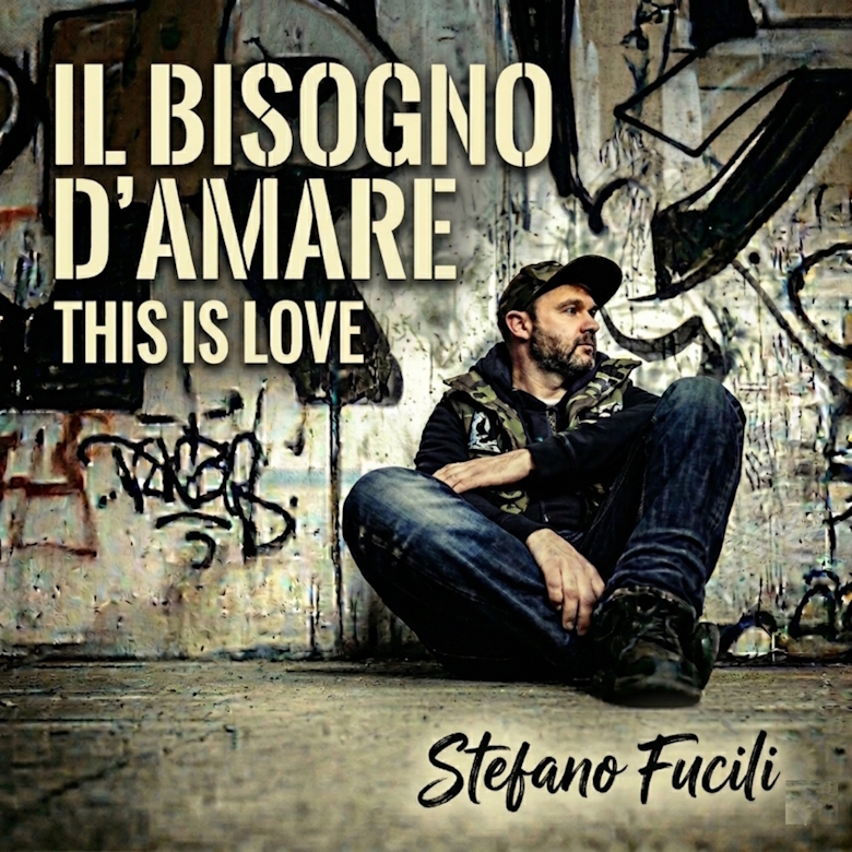 “Il bisogno d’amare (This is love)” è il nuovo singolo di Stefano Fucili