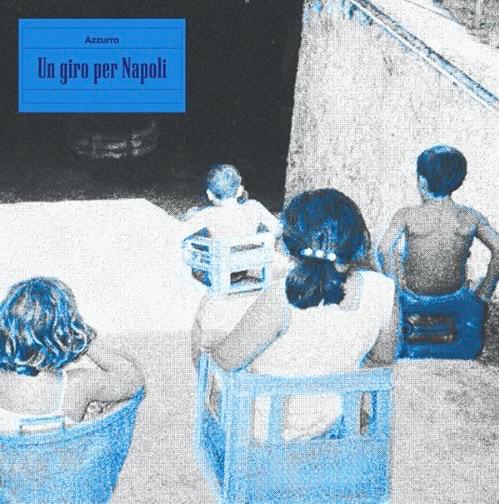 Azzurro, fuori l’EP “Un giro per Napoli”